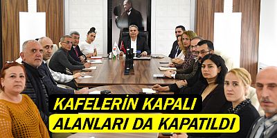 Kafelerin kapalı alanları da kapatıldı