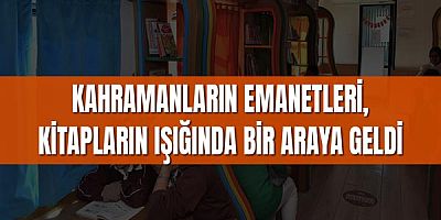 Kahramanların emanetleri, kitapların ışığında bir araya geldi