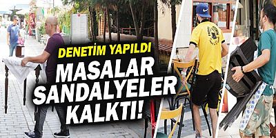 Kaleiçi’nde denetim! Masalar, sandalyeler, işgaller kaldırıldı!