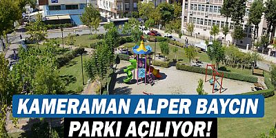Kameraman Alper Baycın Parkı açılıyor!