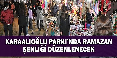 Karaalioğlu Parkı’nda Ramazan Şenliği düzenlenecek