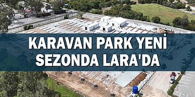 Karavan Park yeni sezonda Lara'da