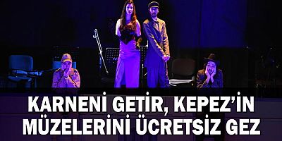 Karneni getir, Kepez’in müzelerini ücretsiz gez!
