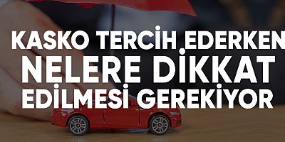 Kasko Tercih Ederken Nelere Dikkat Edilmesi Gerekiyor?