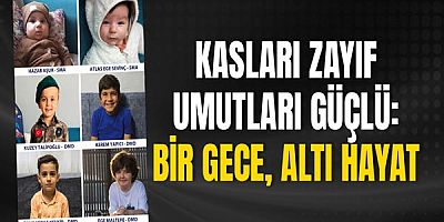 Kasları zayıf umutları güçlü: Bir gece, altı hayat