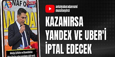 Kazanırsa Yandex ve uber'i iptal edecek