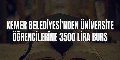 Kemer Belediyesi’nden Üniversite Öğrencilerine 3500 Lira Burs