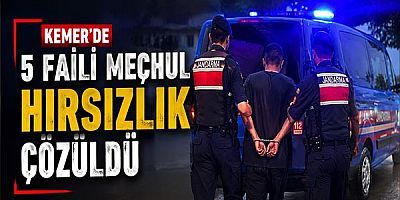 Kemer’de 5 Faili Meçhul Hırsızlık Çözüldü