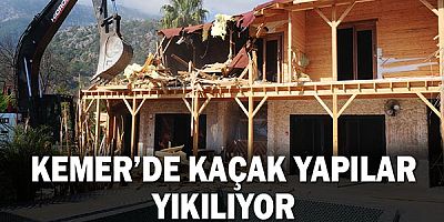 Kemer’de kaçak yapılar yıkılıyor