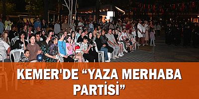 Kemer'de “Yaza merhaba partisi”