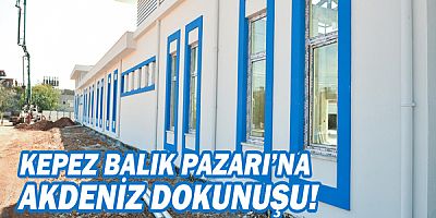 Kepez Balık Pazarı’na Akdeniz dokunuşu!