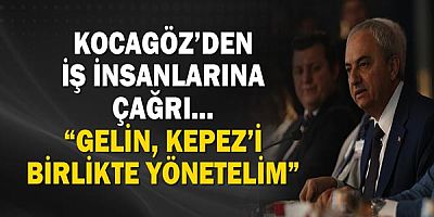 Kepez Belediye Başkanı Mesut Kocagöz’den iş insanlarına çağrı…  “Gelin, Kepez’i birlikte yönetelim”