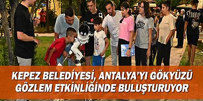 Kepez Belediyesi, Antalya’yı Gökyüzü Gözlem etkinliğinde buluşturuyor