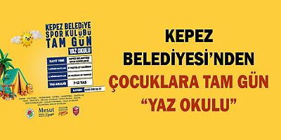 Kepez Belediyesi’nden çocuklara tam gün “Yaz Okulu”