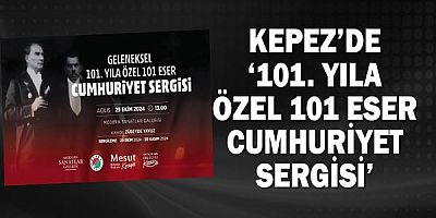 Kepez’de ‘101. Yıla Özel 101 Eser Cumhuriyet Sergisi’