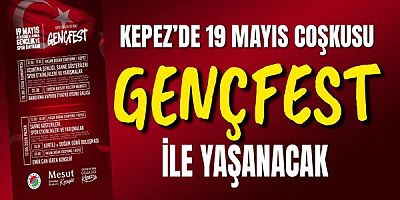 Kepez’de 19 Mayıs coşkusu GENÇFEST ile yaşanacak