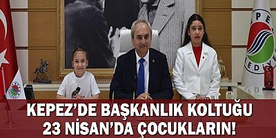 Kepez’de başkanlık koltuğu 23 Nisan’da çocukların!