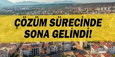 Kepez'de çözüm sürecinde sona gelindi!
