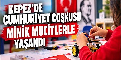 Kepez’de Cumhuriyet Coşkusu Minik Mucitlerle Yaşandı