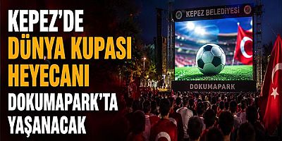 Kepez’de dünya kupası heyecanı Dokumapark’ta yaşanacak