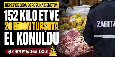 Kepez’de gıda deposuna denetim: 152 kilo et ve 20 bidon turşuya el konuldu  