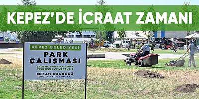 Kepez’de icraat zamanı