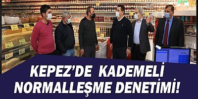 Kepez’de kademeli normalleşme denetimi!