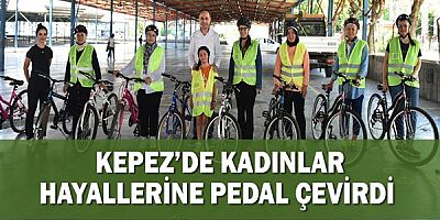 Kepez’de kadınlar hayallerine pedal çevirdi 