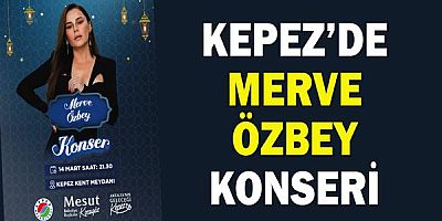 Kepez’de Merve Özbey konseri