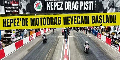 Kepez’de Motodrag Heyecanı Başladı!