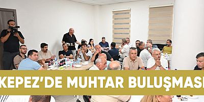 Kepez’de muhtar buluşması.
