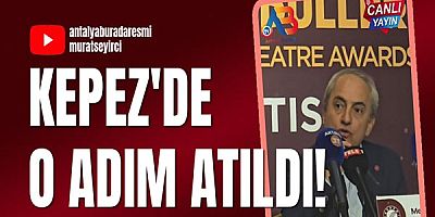 Kepez'de o adım atıldı! 