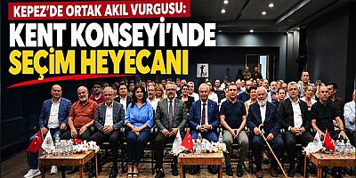 Kepez’de Ortak Akıl Vurgusu: Kent Konseyi’nde Seçim Heyecanı