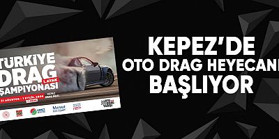 Kepez’de Oto Drag heyecanı başlıyor!