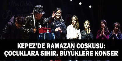 Kepez’de Ramazan coşkusu: Çocuklara sihir, büyüklere konser