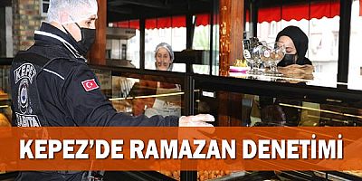 Kepez’de Ramazan Denetimi