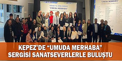 Kepez’de “Umuda Merhaba” sergisi sanatseverlerle buluştu