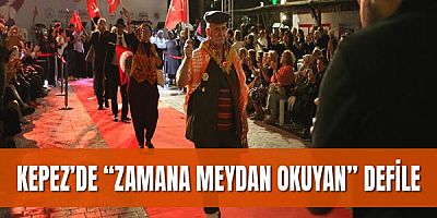 Kepez’de “Zamana Meydan Okuyan” defile