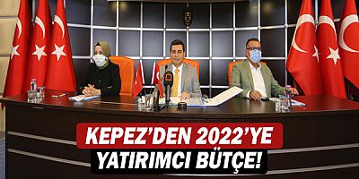 Kepez’den 2022’ye yatırımcı bütçe!