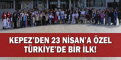 Kepez’den 23 Nisan’a özel Türkiye’de bir ilk!