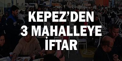 Kepez’den 3 mahalleye iftar
