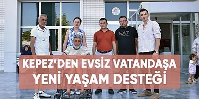 Kepez’den evsiz vatandaşa yeni yaşam desteği.