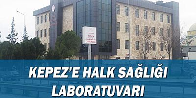 Kepez’e Halk Sağlığı Laboratuvarı