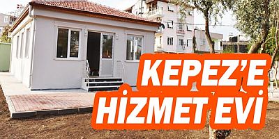 Kepez’e ‘Hizmet Evi’ geliyor 