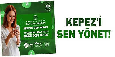 Kepez’i Sen Yönet! Mahallende Bir Sorun Mu Var? Çek-yaz-gönder!