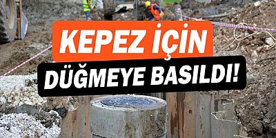 Kepez için düğmeye basıldı!
