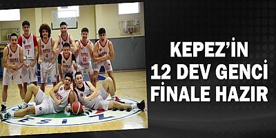 Kepez’in 12 dev genci finale hazır