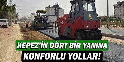 Kepez’in dört bir yanına konforlu yollar!