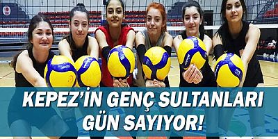 Kepez’in genç sultanları gün sayıyor!