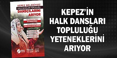 Kepez’in Halk Dansları Topluluğu yeteneklerini arıyor